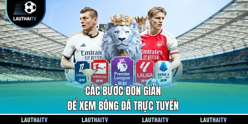Các bước đơn giản để xem bóng đá trực tuyến