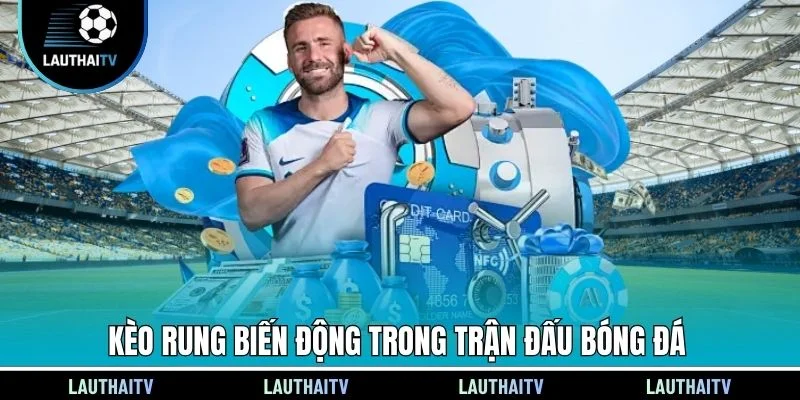 Hình ảnh minh họa kèo rung biến động trong trận đấu bóng đá