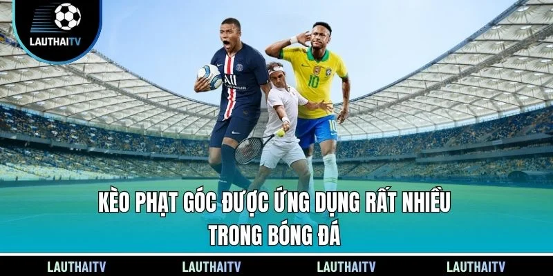 Kèo phạt góc được ứng dụng rất nhiều trong bóng đá